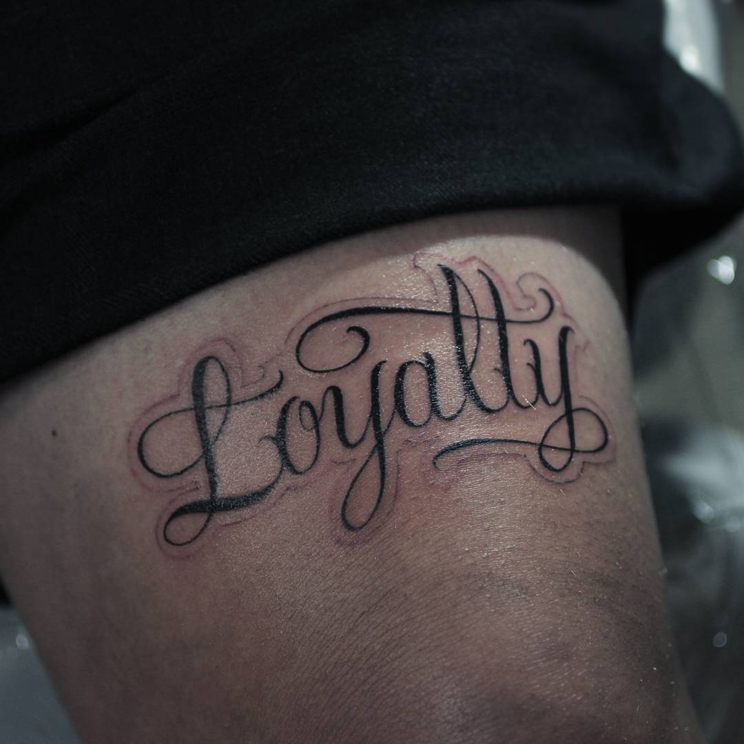 Art Immortal Tattoo : Tattoos : Lettering : Loyalty